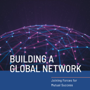 Building a Global Network: Joining Forces for Mutual Success