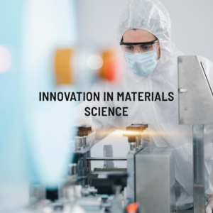 Innovating the Future of Materials