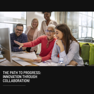 Innovation Through Collaboration: Paving the Path to Progress