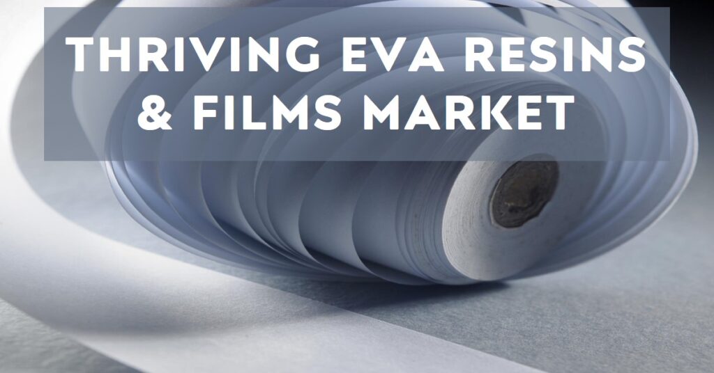 EVA Resins & Films Market: Insights, Growth, and Opportunities